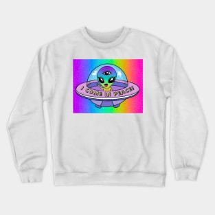 I come in peace Crewneck Sweatshirt